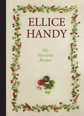 Ellice Handy - My Favourite Recipes, Inbunden
