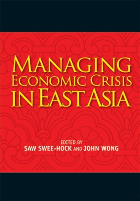 John Wong, Swee-Hock Saw - Managing Economic Crisis in East Asia, E-bok