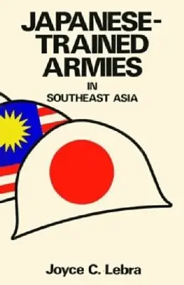 Joyce C. Lebra - Japanese-Trained Armies in Southeast Asia, Häftad. Tillgänglighet: Lägg i varukorg