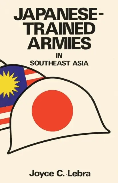 Joyce C. Lebra - Japanese-Trained Armies in Southeast Asia, E-bok. Tillgänglighet: Lägg i varukorg