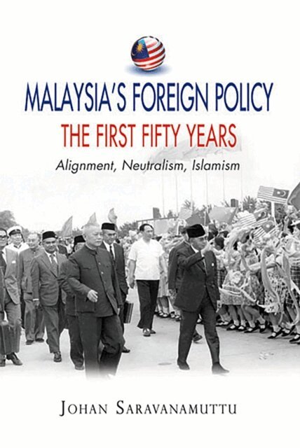 Johan Saravanamuttu - Malaysia's Foreign Policy, the First Fifty Years, E-bok
