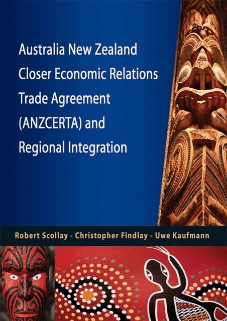 Uwe Kaufmann, Christopher Findlay, Robert Scollay - Australia New Zealand Closer Economic Relations Trade Agreement (ANZCERTA) and Regional Integration, E-bok