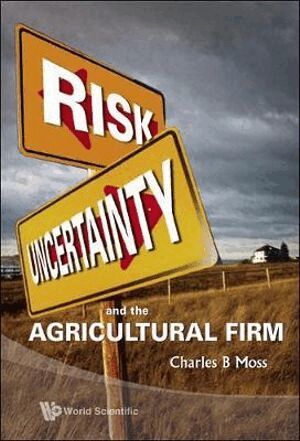 Charles B Moss - RISK, UNCERTAINTY AND THE AGRICULTURAL FIRM, Inbunden