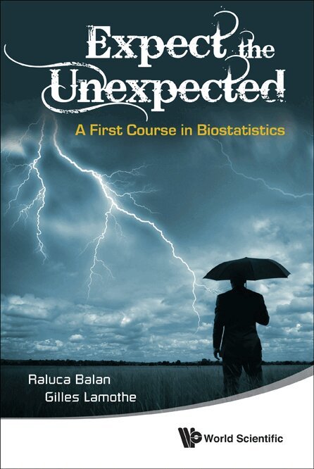 Raluca Balan, Gilles Lamothe - EXPECT THE UNEXPECTED: A FIRST COURSE IN BIOSTATISTICS, Inbunden