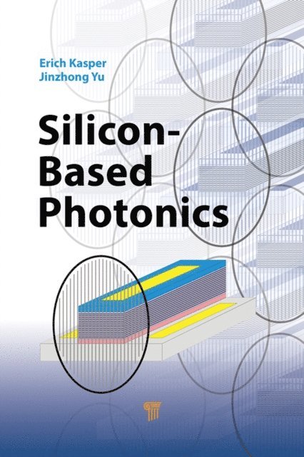 Jinzhong Yu, Erich Kasper - Silicon-Based Photonics, E-bok