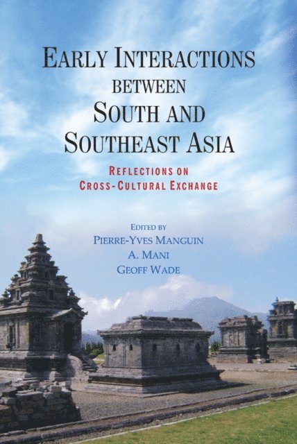 Geoff Wade, A. Mani, Pierre-Yves Manguin - Early Interactions between South and Southeast Asia, E-bok