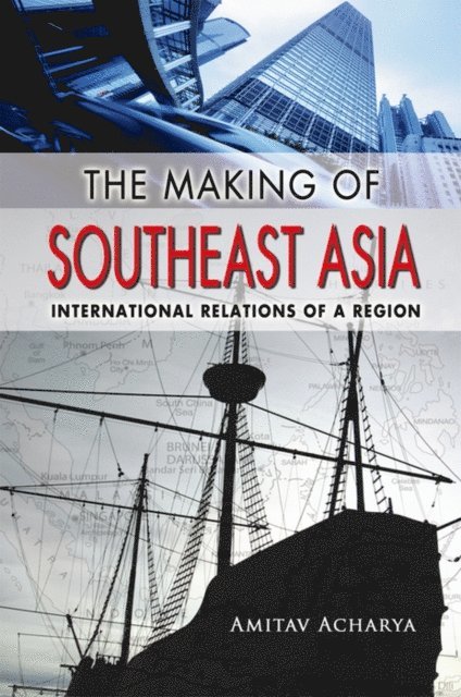 Amitav Acharya - Making of Southeast Asia, E-bok