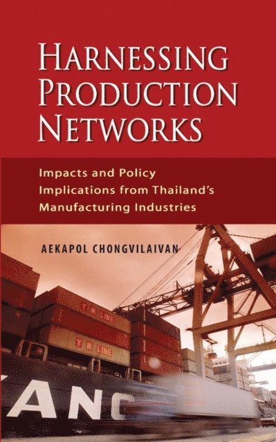 Aekapol Chongvilaivan - Harnessing Production Networks, E-bok