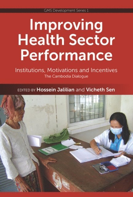 Vicheth Sen, Hossein Jalilian - Improving Health Sector Performance, E-bok
