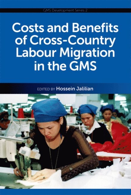 Hossein Jalilian - Costs and Benefits of Cross-Country Labour Migration in the GMS, E-bok