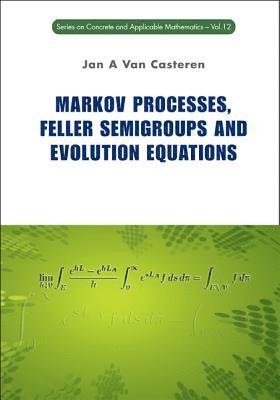Markov Processes, Feller Semigroups And Evolution Equations av Jan A Van Casteren