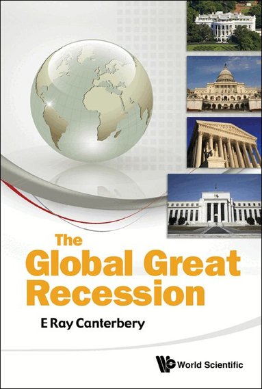 E Ray Canterbery - GLOBAL GREAT RECESSION, THE, Inbunden