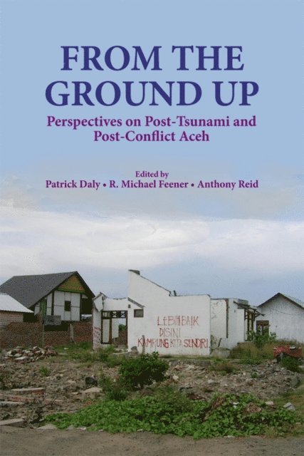 Patrick Daly, Anthony J. S. Reid, R. Michael Feener - From the Ground Up, E-bok
