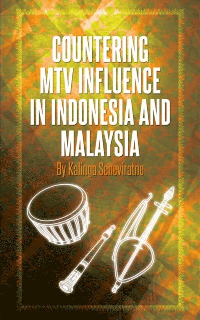 Kalinga Seneviratne - Countering MTV Influence in Indonesia and Malaysia, E-bok