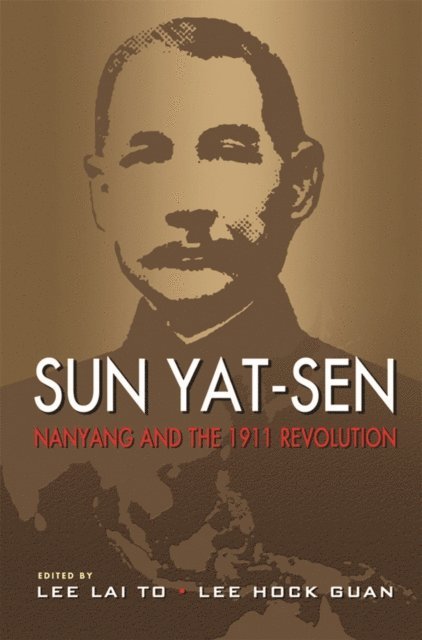 Hock Guan Lee, Lai To Lee - Sun Yat-Sen, Nanyang and the 1911 Revolution, E-bok