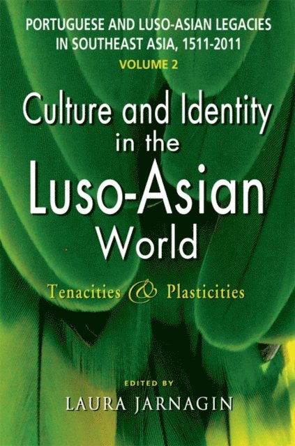 Laura Jarnagin - Portuguese and Luso-Asian Legacies in Southeast Asia, 1511-2011, vol. 2, E-bok