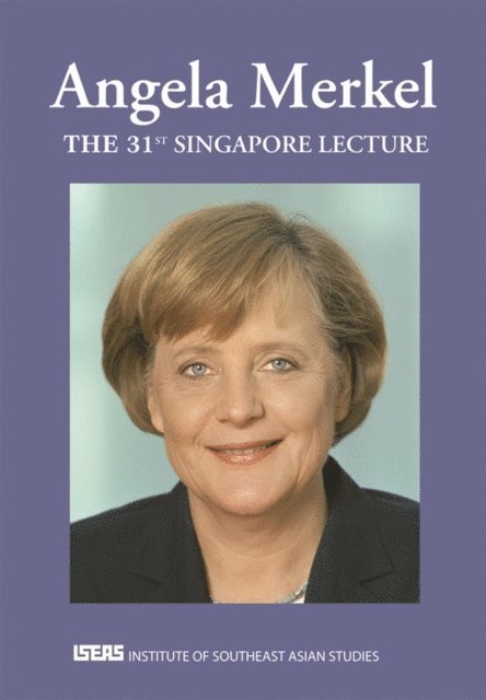 Angela Merkel - 31st Singapore Lecture, E-bok