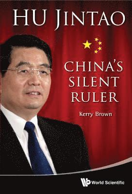 Hu Jintao: China's Silent Ruler av Kerry Brown, Kerry Brown, Kerry Brown
