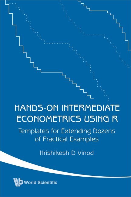 Hrishikesh D Vinod - HANDS-ON INTERMEDIATE ECONOMETRICS USING R: TEMPLATES FOR EXTENDING DOZENS OF PRACTICAL EXAMPLES (WITH CD-ROM), Häftad. Tillgänglighet: Lägg i varukorg