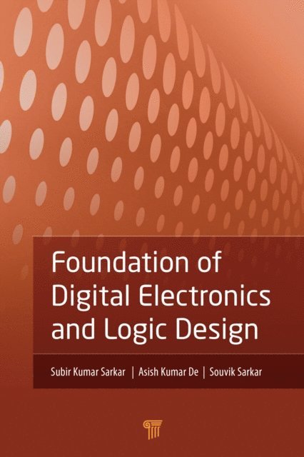 Souvik Sarkar, Asish Kumar De, Subir Kumar Sarkar - Foundation of Digital Electronics and Logic Design, E-bok