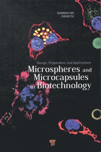 Zhi-Guo Su, Guanghui Ma - Microspheres and Microcapsules in Biotechnology, E-bok