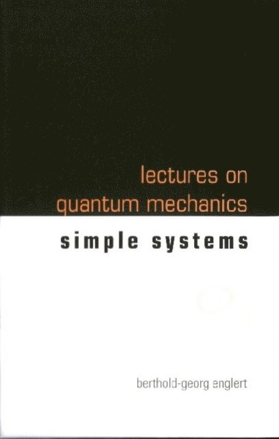 Englert Berthold-georg Englert - Lectures On Quantum Mechanics - Volume 2: Simple Systems, E-bok