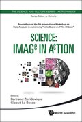 Science: Image In Action - Proceedings Of The 7th International Workshop On Data Analysis In Astronomy &quote;Livio Scarsi And Vito Digesu&quote;