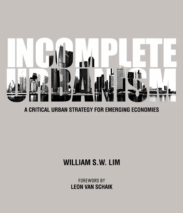 William S W Lim - INCOMPLETE URBANISM: A CRITICAL URBAN STRATEGY FOR EMERGING ECONOMIES, Inbunden. Tillgänglighet: Tillfälligt slut