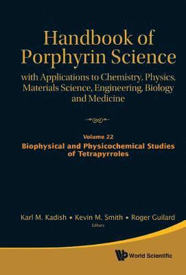 KADISH KARL M, Karl M Kadish, Kevin M Smith, Roger Guilard - Handbook Of Porphyrin Science: With Applications To Chemistry, Physics, Materials Science, Engineering, Biology And Medicine - Volume 22: Biophysical And Physicochemical Studies Of Tetrapyrroles, Inbunden
