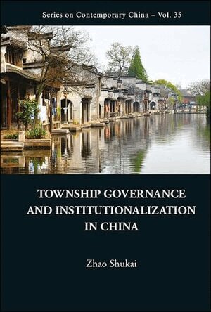 Shukai Zhao - Township Governance And Institutionalization In China, Inbunden