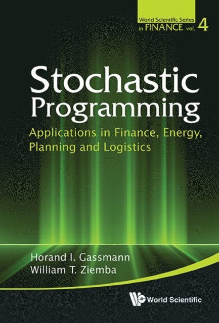 Ziemba William T Ziemba, Gassmann Horand I Gassmann - Stochastic Programming: Applications In Finance, Energy, Planning And Logistics, E-bok