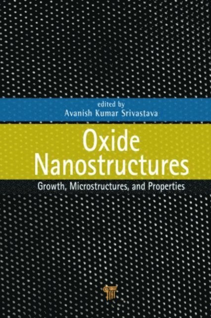 Avanish Kumar Srivastava - Oxide Nanostructures, E-bok