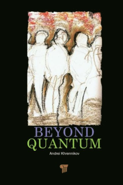 Andrei Khrennikov - Beyond Quantum, E-bok