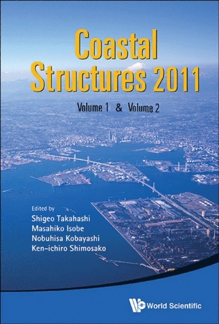 Kobayashi Nobuhisa Kobayashi, Isobe Masahiko Isobe, Shimosako Kenichiro Shimosako, Takahashi Shigeo Takahashi - Coastal Structures 2011 - Proceedings Of The 6th International Conference (In 2 Volumes), E-bok
