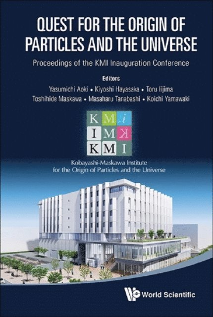 Yamawaki Koichi Yamawaki, Tanabashi Masaharu Tanabashi, Maskawa Toshihide Maskawa, Hayasaka Kiyoshi Hayasaka, Iijima Tohru Iijima, Aoki Yasumichi Aoki - Quest For The Origin Of Particles And The Universe - Proceedings Of The Kmi Inauguration Conference, E-bok