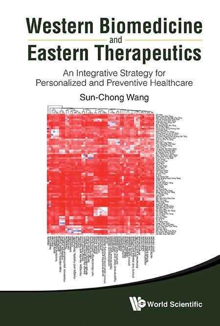 Sun-Chong Wang - WESTERN BIOMEDICINE AND EASTERN THERAPEUTICS: AN INTEGRATIVE STRATEGY FOR PERSONALIZED AND PREVENTIVE HEALTHCARE, Inbunden