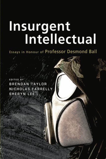 Sheryn Lee, Nicholas Farrelly, Brendan Taylor - Insurgent Intellectual, E-bok