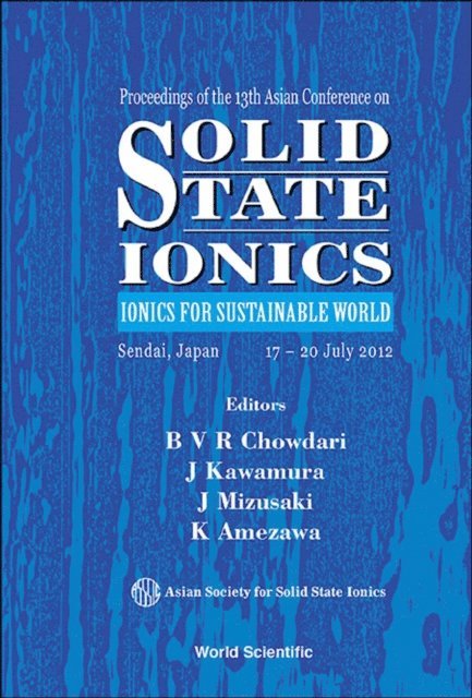 Amezawa K Amezawa, Mizusaki J Mizusaki, Chowdari B V R Chowdari, Kawamura Jun-ichi Kawamura - Solid State Ionics: Ionics For Sustainable World - Proceedings Of The 13th Asian Conference, E-bok