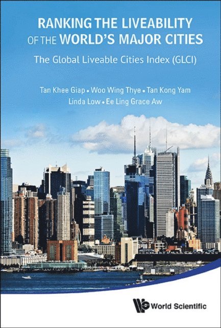 Aw Grace Ee Ling Aw, Low Linda Low, Tan Kong Yam Tan, Woo Wing Thye Woo, Tan Khee Giap Tan - Ranking The Liveability Of The World's Major Cities: The Global Liveable Cities Index (Glci), E-bok