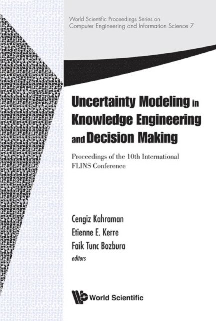 Kerre Etienne E Kerre, Bozbura Faik Tunc Bozbura, Kahraman Cengiz Kahraman - Uncertainty Modeling In Knowledge Engineering And Decision Making - Proceedings Of The 10th International Flins Conference, E-bok