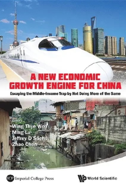 Chen Zhao Chen, Sachs Jeffrey David Sachs, Lu Ming Lu, Woo Wing Thye Woo - New Economic Growth Engine For China, A: Escaping The Middle-income Trap By Not Doing More Of The Same, E-bok. Tillgänglighet: Lägg i varukorg