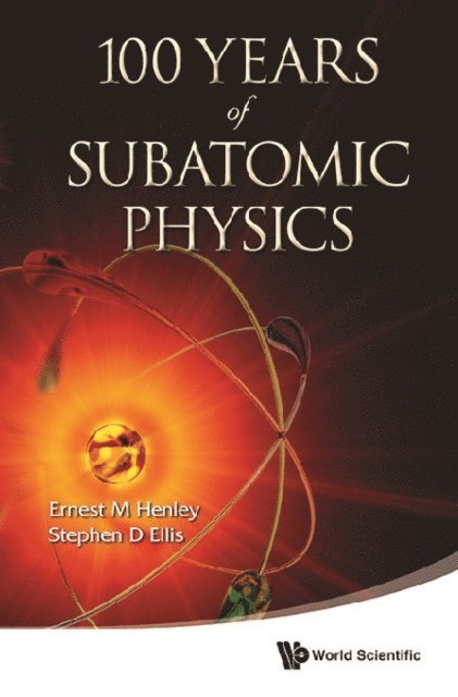 Ellis Stephen D Ellis, Henley Ernest M Henley - 100 Years Of Subatomic Physics, E-bok