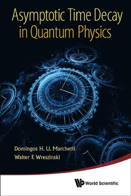 Wreszinski Walter F Wreszinski, Marchetti Domingos H U Marchetti - Asymptotic Time Decay In Quantum Physics, E-bok