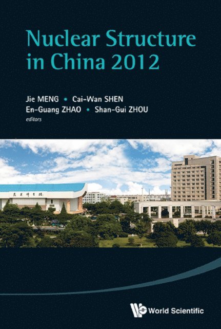 Zhou Shan-gui Zhou, Zhao En-guang Zhao, Meng Jie Meng, Shen Caiwan Shen - Nuclear Structure In China 2012 - Proceedings Of The 14th National Conference On Nuclear Structure In China, E-bok