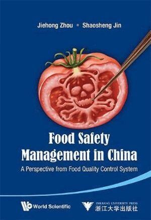 Jiehong Zhou, Shaosheng Jin - Food Safety Management In China: A Perspective From Food Quality Control System, Inbunden