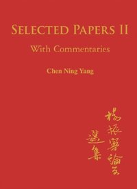 Selected Papers Of Chen Ning Yang Ii: With Commentaries