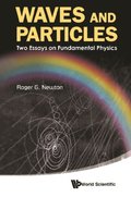 Waves And Particles: Two Essays On Fundamental Physics