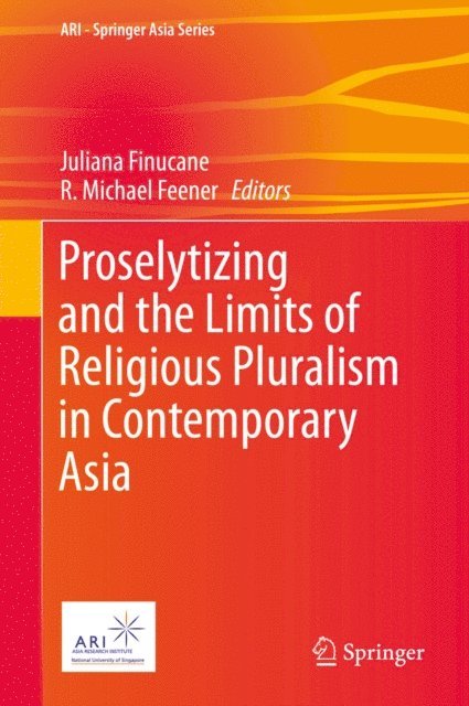 R. Michael Feener, Juliana Finucane - Proselytizing and the Limits of Religious Pluralism in Contemporary Asia, E-bok