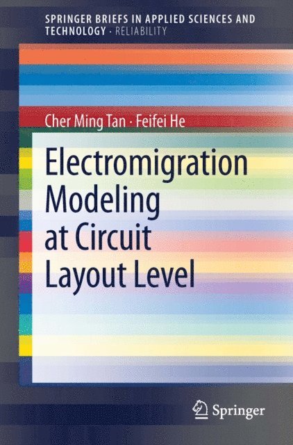 Feifei He, Cher Ming Tan - Electromigration Modeling at Circuit Layout Level, E-bok