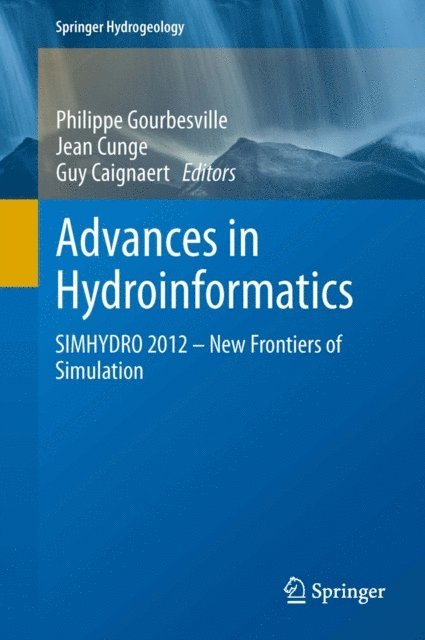 Guy Caignaert, Jean Cunge, Philippe Gourbesville - Advances in Hydroinformatics, E-bok